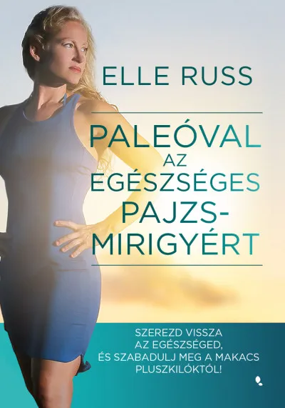 Akció Paleóval az egészséges pajzsmirigyért - Szerezd vissza az egészséged, és szabadulj meg a makacs pluszkilóktól!