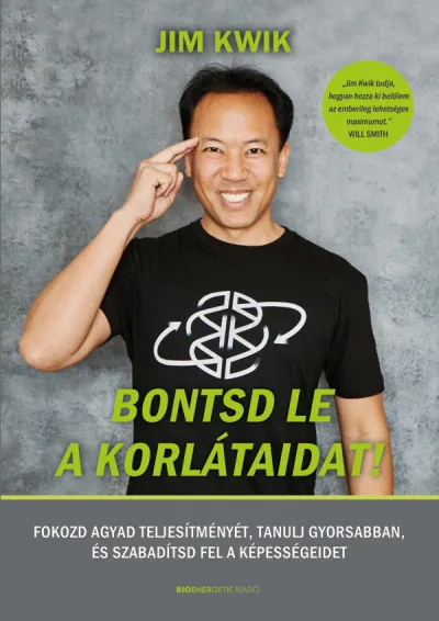 Bontsd le a korlátaidat! - Fokozd agyad teljesítményét, tanulj gyorsabban, és szabadítsd fel képességeidet Ne maradj le