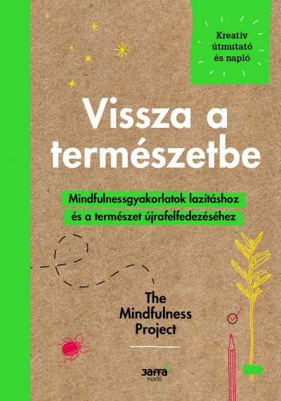 Gyors kiszállítás Vissza a természetbe - Mindfulnessgyakorlartok lazításhoz és a természet újrafelfedezéséhez