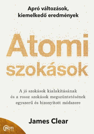 Atomi szokások - Apró változások, kiemelkedő eredmények Rendeld meg most