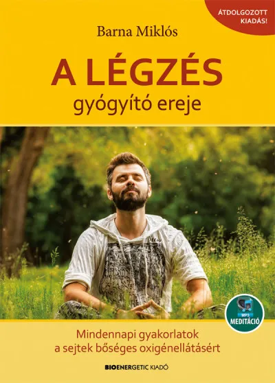 Nézd meg most A légzés gyógyító ereje - Mindennapi gyakorlatok a sejtek bőséges oxigénellátásáért - Letölthető mp3-meditációval