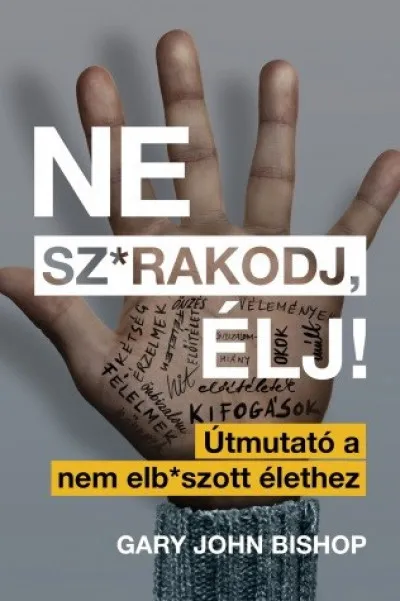 Kiárusítás Ne sz-rakodj, élj! - Útmutató a nem elb-szott élethez