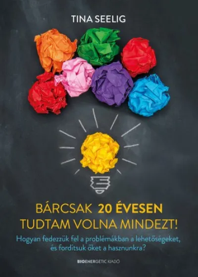 Gyors szállítás Bárcsak 20 évesen tudtam volna mindezt!