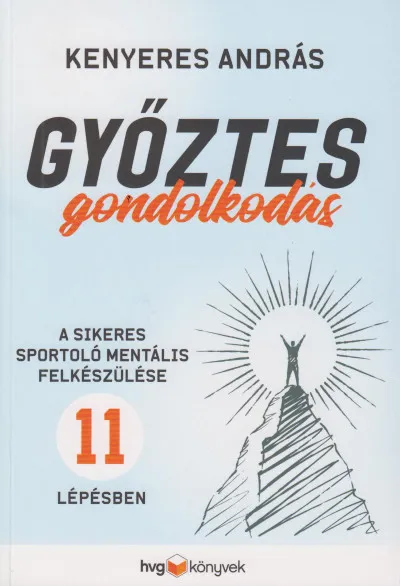 Ajánlat Győztes gondolkodás - A sikeres sportoló mentális felkészülése 11 lépésben