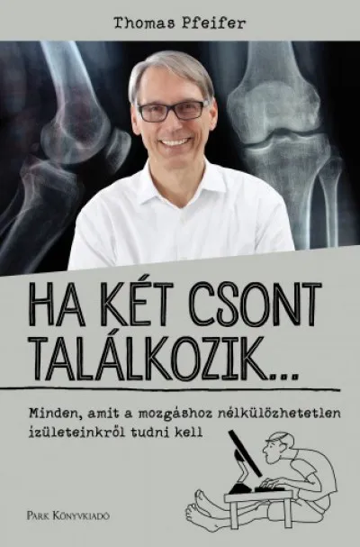 Ha két csont találkozik... - Minden, amit a mozgáshoz nélkülözhetetlen ízületeinkről tudni kell Gyors szállítás
