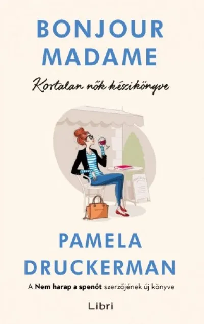Azonnal elérhető Bonjour Madame - Kortalan nők kézikönyve