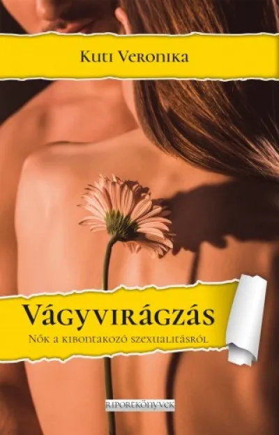 Vágyvirágzás. Nők a kibontakozó szexualitásukról Exkluzív ajánlat