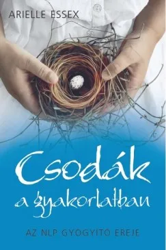Csodák a gyakorlatban - Az NLP gyógyító ereje Gyors szállítás