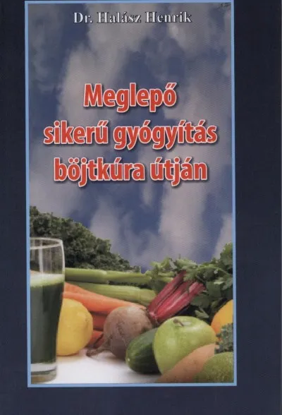 Meglepő sikerű gyógyítás böjtkúra útján Vedd meg online