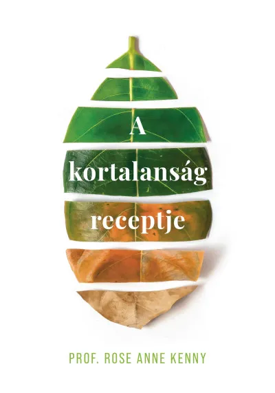 Ne maradj le A kortalanság receptje