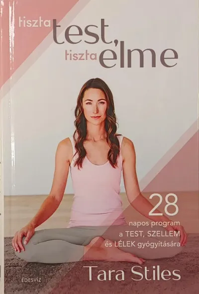 Tiszta test, tiszta elme - 28 napos program a test, szellem és lélek gyógyítására Biztonságos fizetés