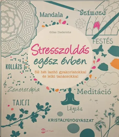 Vedd meg online Stresszoldás egész évben - 52 hét lazító gyakorlatokkal és lelki tanácsokkal