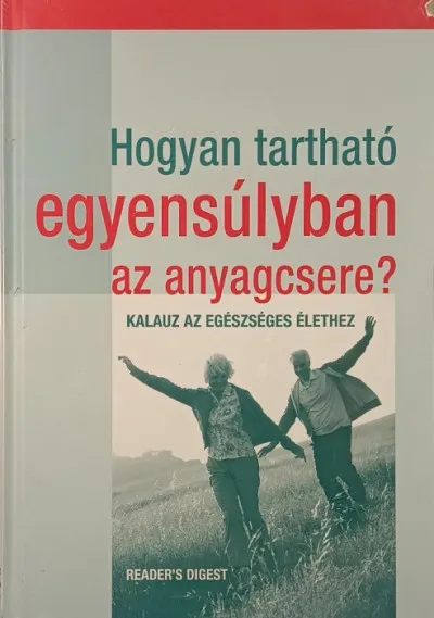 Szuper akció Hogyan tartható egyensúlyban az anyagcsere? - Kalauz az egészséges élethez