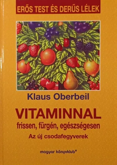 Szuper akció Vitaminnal frissen, fürgén, egészségesen - Az új csodafegyverek