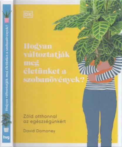 Vedd meg most Hogyan változtatják meg életünket a szobanövények?