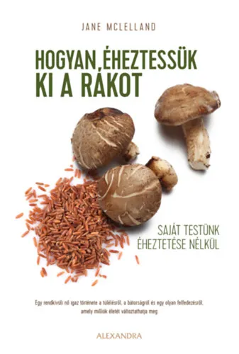 Végkiárusítás Hogyan éheztessük ki a rákot saját testünk éheztetése nélkül