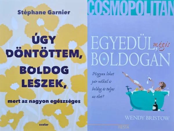 Biztonságos fizetés 2 mű boldogságunk megtalálásáért: Úgy döntöttem, boldog leszek, mert az nagyon egészséges + Egyedül, mégis boldogan