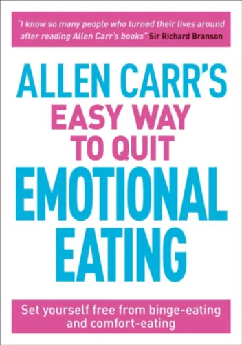 Vedd meg online Allen Carr's Easy Way to Quit Emotional Eating: Set Yourself Free from Binge-Eating and Comfort-Eating