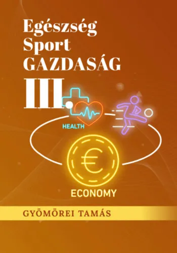 Vedd meg most Egészség SPORT Gazdaság III.