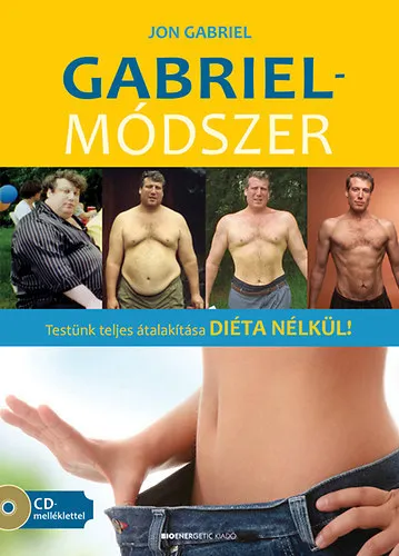Gabriel-módszer - Testünk teljes átalakítása DIÉTA NÉLKÜL! Legkelendőbb