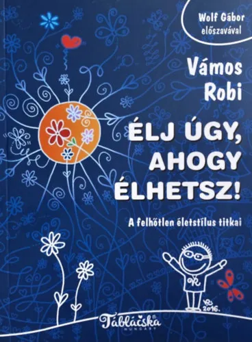 Vedd meg most Élj úgy, ahogy élhetsz!
