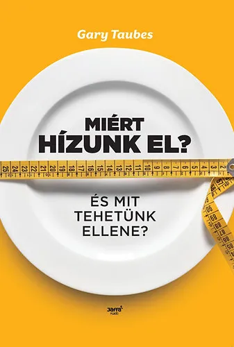 Miért hízunk el? - És mit tehetünk ellene? Gyors szállítás