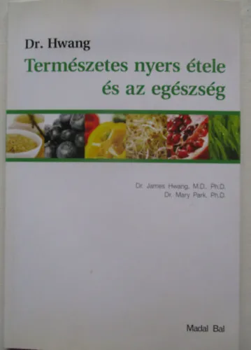 Különleges ajánlat Dr. Hwang természetes nyers étele és az egészség