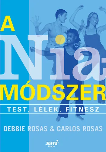 A Nia módszer - Test, lélek, fitness Olcsó
