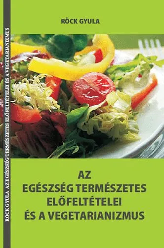 Nézd meg most Az egészség természetes előfeltételei és a vegetarianizmus