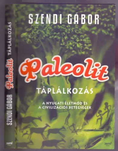 Expressz kézbesítés Paleolit táplálkozás - A nyugati életmód és a civilizációs betegségek