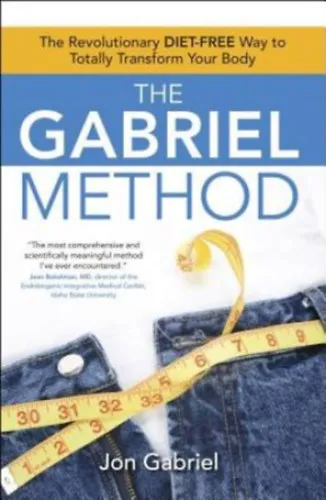 The Gabriel Method - The Revolutionary Diet-Free Way to Totally Transform Your Body Árengedmény