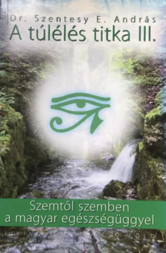 A túlélés titka III. - Szemtől szemben a magyar egészségüggyel Vedd meg most