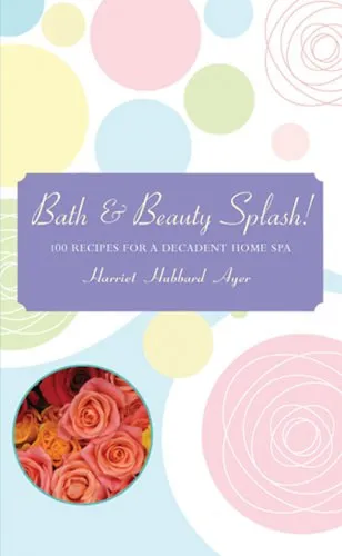 Szuper ajánlat Bath & Beauty Splash! - 100 Recipes for a Decadent Home Spa
