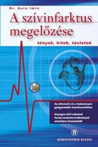 A szívinfarktus megelőzése - tények, hitek, távlatok (az alternatív és a tudományos gyógymódok összehasonlítása) Vedd meg most