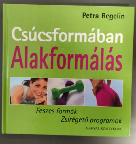 Csúcsformában-Alakformálás _ Feszes formák Zsírégető programok Expressz szállítás