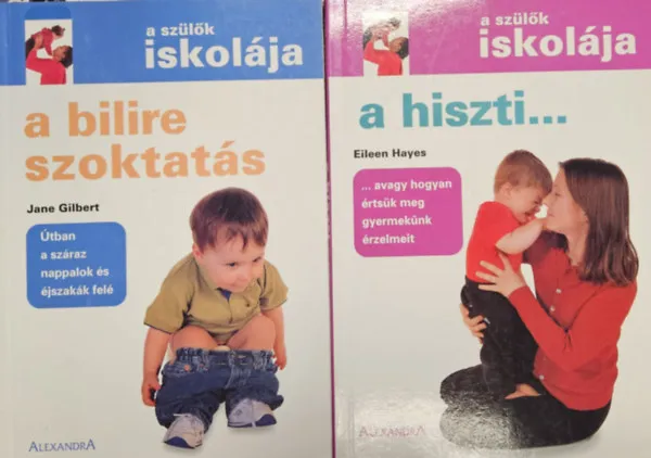 Olcsó 2 db A szülők iskolája kötet: A hiszti + A bilire szoktatás