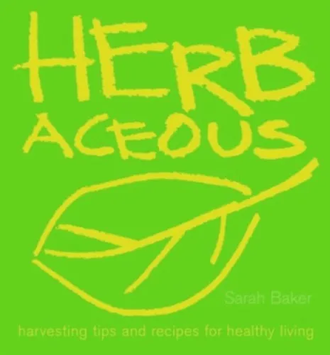 Herbaceous - Harvesting Tips and Recipes for Healthy Living Akció