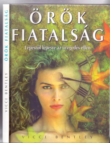 Örök fiatalság - Lépésről lépésre az öregedés ellen Kiárusítás