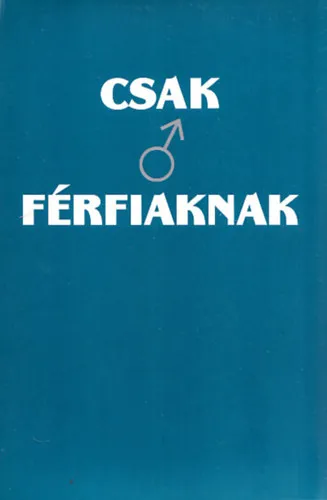 Szuper ajánlat Csak férfiaknak 1-4. (Táplálkozás + Stressz + Erőnlét+ Szex)