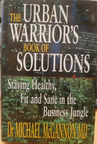 The Urban Warrior's - Book of Solutions (Staying Healthy, Fit and Sane in the Business Jungle) Árcsökkenés