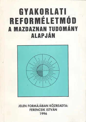 Gyakorlati reforméletmód 1. (A mazdaznan tudomány alapján) Legjobb ár