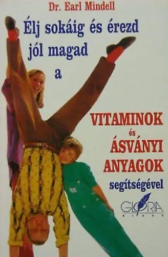Élj sokáig és érezd jól magad a vitaminok és ásványi anyagok segítségével Kihagyhatatlan ajánlat