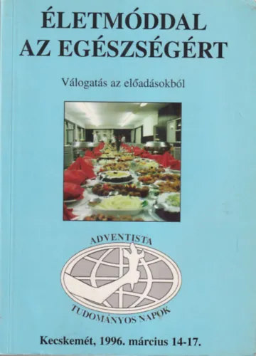 Életmóddal az egészségért - Válogatás az előadásokból - Kecskemét , 1996. márciuis 14-17. Népszerű