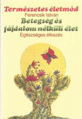 Betegség és fájdalom nélküli élet - Egészséges étkezés Expressz szállítás
