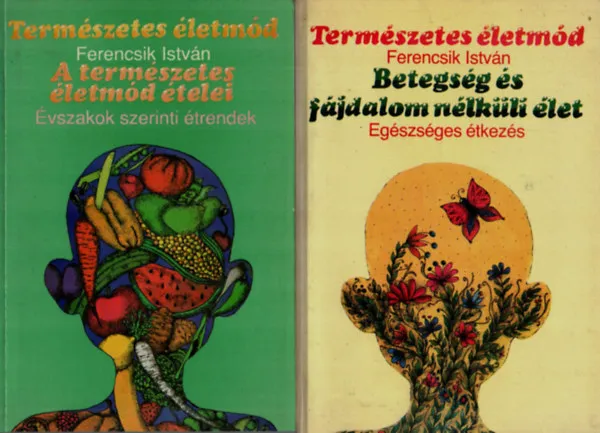 2 db Természetes életmód együtt: Betegség és fájdalom nélküli élet + A természetes életmód ételei. Árengedmény