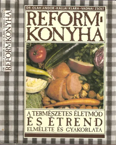 Szuper ajánlat Refomkonyha - A természetes életmód és étrend elmélete és gyakorlata