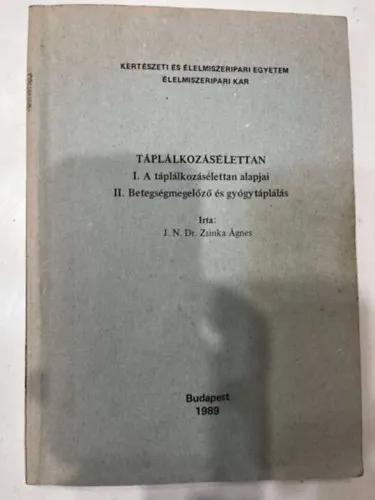 Táplálkozásélettan (I. A táplálkozásélettan alapjai II. Betegségmegelőző és gyógytáplálás) Ajánlat