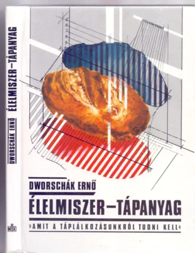 Rendeld meg most Élelmiszer - Tápanyag --- Amit a táplálkozásunkról tudni kell