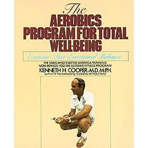 The Aerobics Program for Total Well-being - Exercises - Diet - Emotional Balance Korlátozott ajánlat
