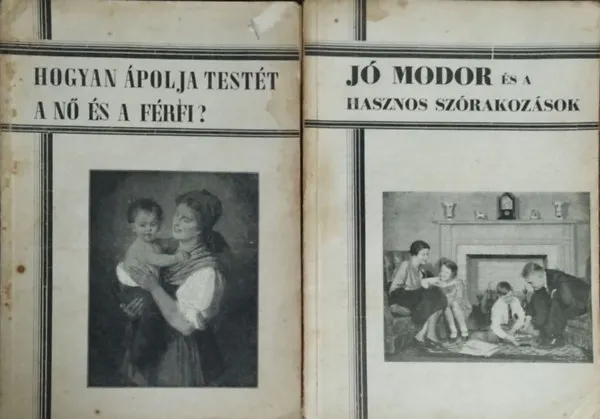 Hogyan ápolja testét a nő és a férfi? + Jó modor és a hasznos szórakozások (Boldog Élet Könyvtára 13-14.) Alacsony ár